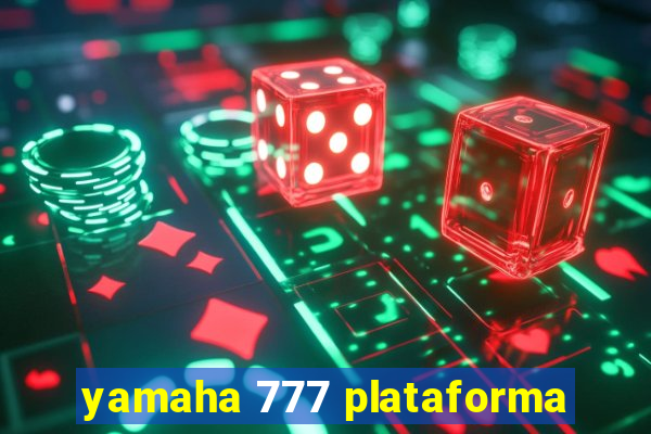 yamaha 777 plataforma